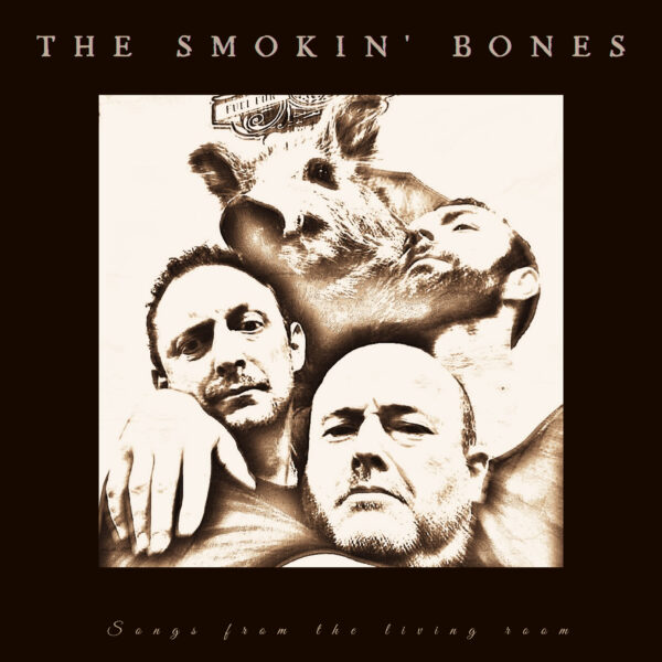 The Smokin' Bones - Songs from the living room